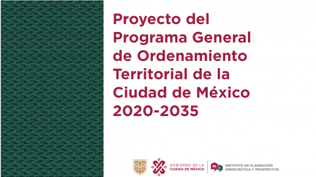 Proyecto del Programa General de Ordenamiento Territorial de la Ciudad de México 2020 - 2035